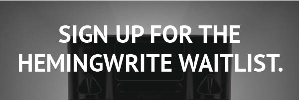 sign up for the hemingwrite waitlist