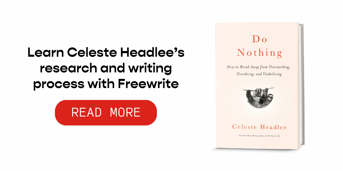 Learn Celeste Headlee's Research and Writing Process with Freewrite